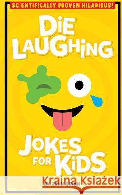 Die Laughing Jokes For Kids Quinn, John 9781540864222 Createspace Independent Publishing Platform - książka