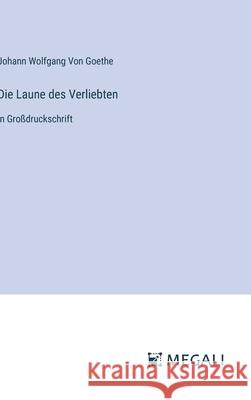 Die Laune des Verliebten: in Gro?druckschrift Johann Wolfgang Vo 9783387339628 Megali Verlag - książka