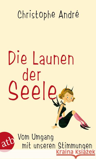 Die Launen der Seele : Vom Umgang mit unseren Stimmungen André, Christophe 9783746670881 Aufbau TB - książka