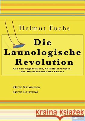 Die Launologische Revolution Helmut Fuchs Andreas Huber 9783844854787 Books on Demand - książka