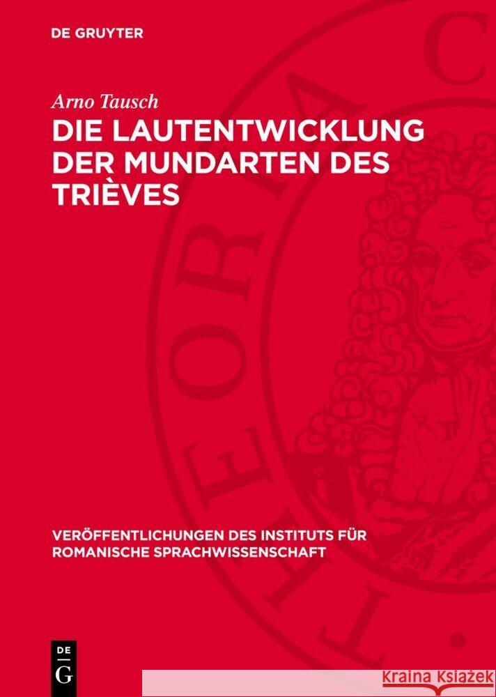 Die Lautentwicklung der Mundarten des Trièves: (Dauphiné, Dep. Isère) Arno Tausch 9783112771501 De Gruyter (JL) - książka