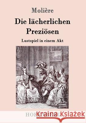 Die lächerlichen Preziösen: Lustspiel in einem Akt Molière 9783843089128 Hofenberg - książka