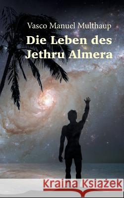 Die Leben des Jethru Almera Vasco Manuel Multhaup 9783741276347 Books on Demand - książka