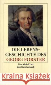 Die Lebensgeschichte des Georg Forster : Das Paradies ist nirgendwo Prinz, Alois   9783458350538 Insel, Frankfurt - książka