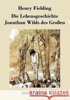 Die Lebensgeschichte Jonathan Wilds des Großen Henry Fielding   9783843037754 Hofenberg - książka