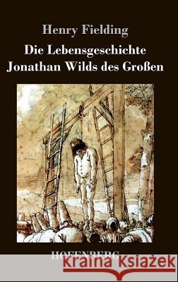 Die Lebensgeschichte Jonathan Wilds des Großen Henry Fielding 9783843037761 Hofenberg - książka