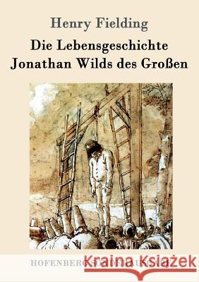 Die Lebensgeschichte Jonathan Wilds des Großen Henry Fielding 9783861996330 Hofenberg - książka