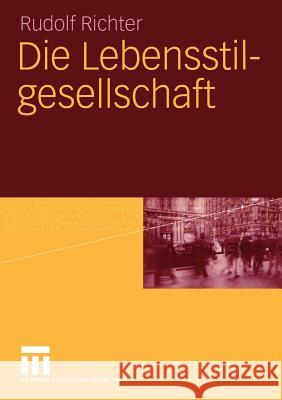 Die Lebensstilgesellschaft Rudolf Richter 9783810039538 Vs Verlag F R Sozialwissenschaften - książka