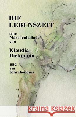 Die Lebenszeit: Eine Maerchenballade Klaudia Diekmann 9781537093680 Createspace Independent Publishing Platform - książka