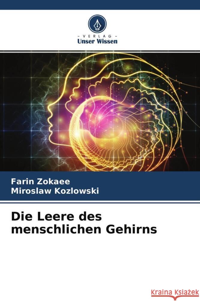 Die Leere des menschlichen Gehirns Zokaee, Farin, Kozlowski, Miroslaw 9786204244396 Verlag Unser Wissen - książka