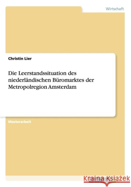 Die Leerstandssituation des niederländischen Büromarktes der Metropolregion Amsterdam Lier, Christin 9783656817611 Grin Verlag Gmbh - książka