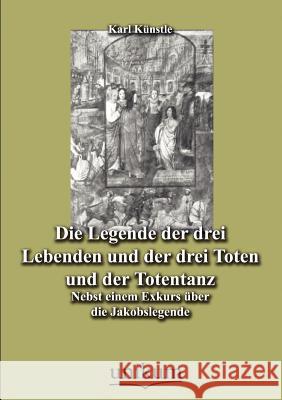 Die Legende der drei Lebenden und der drei Toten und der Totentanz Künstle, Karl 9783845743493 UNIKUM - książka