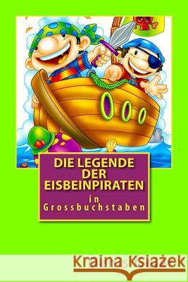 Die Legende der Eisbeinpiraten in Grossbuchstaben Geier, Denis 9781502450609 Createspace - książka