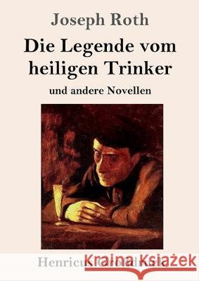 Die Legende vom heiligen Trinker (Großdruck): und andere Novellen Joseph Roth 9783847828891 Henricus - książka