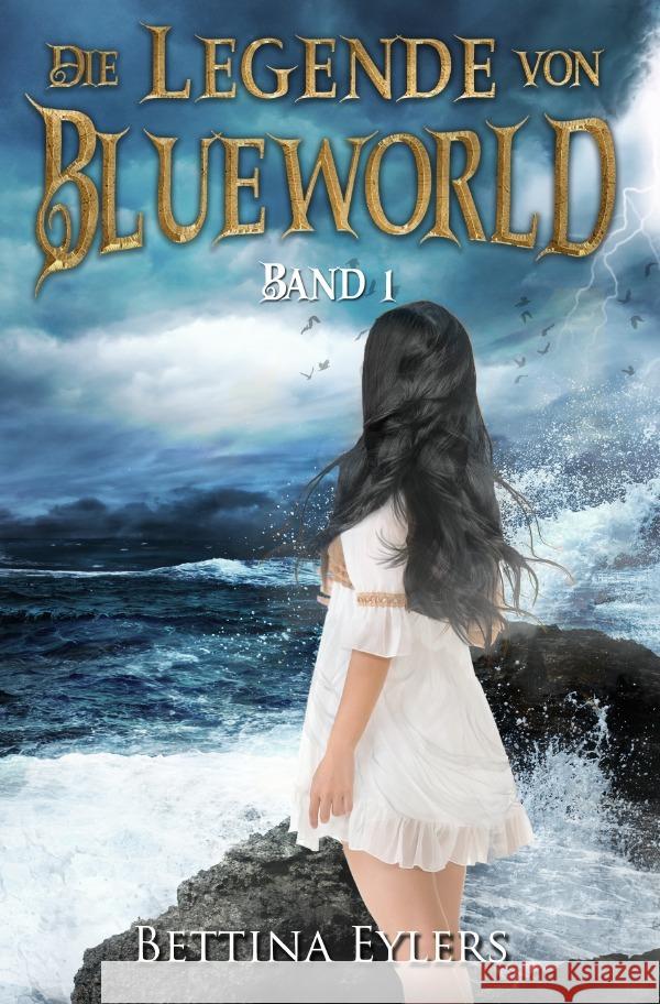 Die Legende von Blue World Eylers, Bettina 9783753170763 epubli - książka