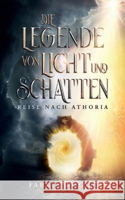 Die Legende von Licht und Schatten: Reise nach Athoria Fabian Loche 9783756856671 Books on Demand - książka