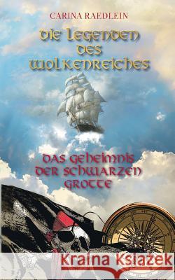 Die Legenden des Wolkenreiches: Das Geheimnis der schwarzen Grotte Raedlein, Carina 9783739217949 Books on Demand - książka