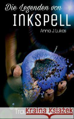Die Legenden von Inkspell: Traue niemandem Anna J Lukas 9783752885514 Books on Demand - książka