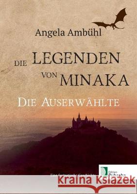 Die Legenden von Minaka: Die Auserwählte Angela Ambühl 9783743116856 Books on Demand - książka
