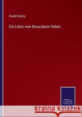 Die Lehre vom Binocularen Sehen Ewald Hering 9783375060985 Salzwasser-Verlag - książka