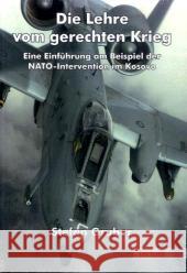 Die Lehre vom gerechten Krieg: Eine Einführung am Beispiel der NATO-Intervention im Kosovo Gruber, Stefan    9783828896505 Tectum-Verlag - książka