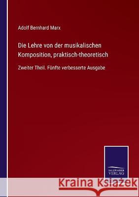 Die Lehre von der musikalischen Komposition, praktisch-theoretisch: Zweiter Theil. Fünfte verbesserte Ausgabe Adolf Bernhard Marx 9783375036041 Salzwasser-Verlag - książka