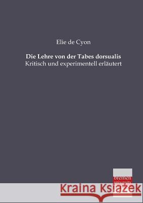 Die Lehre Von Der Tabes Dorsualis Elie D 9783955620592 Bremen University Press - książka