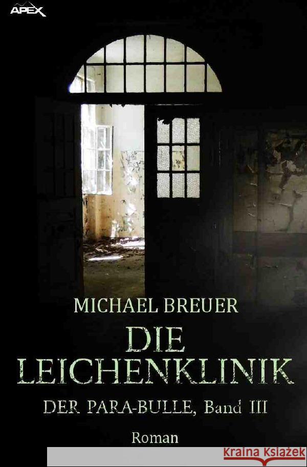 DIE LEICHENKLINIK - DER PARA-BULLE, Band 3 Breuer, Michael 9783750271906 epubli - książka