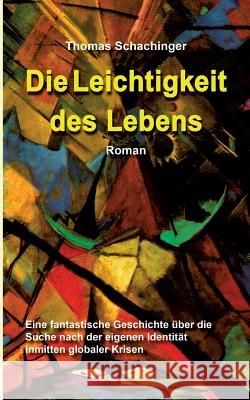 Die Leichtigkeit des Lebens: Roman Schachinger, Thomas 9783741274299 Books on Demand - książka