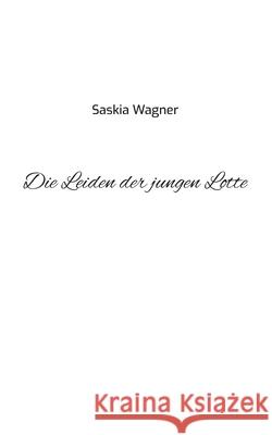 Die Leiden der jungen Lotte Saskia Wagner 9783740784645 Twentysix - książka