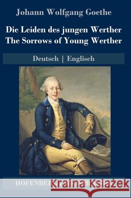 Die Leiden des jungen Werther / The Sorrows of Young Werther: Deutsch Englisch Johann Wolfgang Goethe 9783743742161 Hofenberg - książka