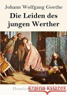 Die Leiden des jungen Werther (Großdruck) Johann Wolfgang Goethe 9783847827689 Henricus - książka