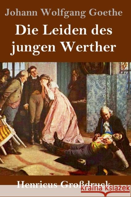 Die Leiden des jungen Werther (Großdruck) Johann Wolfgang Goethe 9783847827696 Henricus - książka