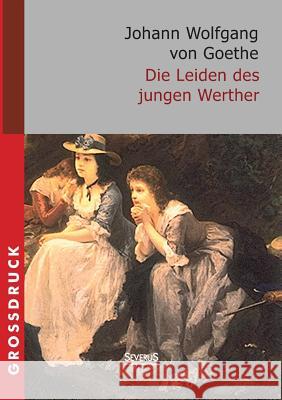 Die Leiden des jungen Werther. Großdruck Goethe, Johann Wolfgang 9783863478964 Severus - książka