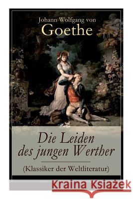 Die Leiden des jungen Werther (Klassiker der Weltliteratur): Die Geschichte einer verzweifelten Liebe Von Goethe, Johann Wolfgang 9788026856658 E-Artnow - książka