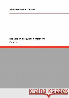 Die Leiden des jungen Werthers Johann Wolfgang Von Goethe 9783640235780 Grin Publishing - książka