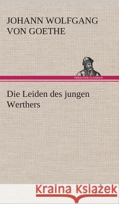 Die Leiden des jungen Werthers Goethe, Johann Wolfgang von 9783849534219 TREDITION CLASSICS - książka