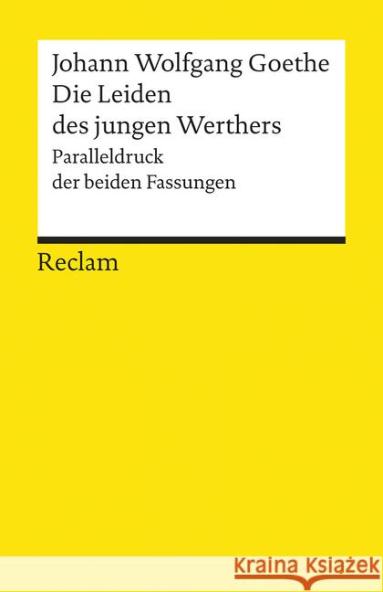 Die Leiden des jungen Werthers, Studienausgabe : Studienausgabe. Paralleldruck der Fassungen von 1774 und 1787 Goethe, Johann W. von   9783150097625 Reclam, Ditzingen - książka