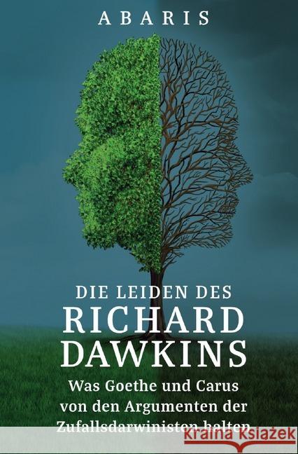 Die Leiden des RICHARD DAWKINS : Was Goethe und Carus von den Argumenten der Zufallsdarwinisten halten Abaris, A. 9783750287754 epubli - książka