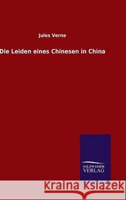 Die Leiden eines Chinesen in China Jules Verne 9783846083727 Salzwasser-Verlag Gmbh - książka