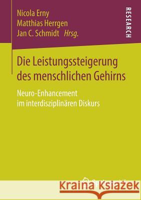 Die Leistungssteigerung Des Menschlichen Gehirns: Neuro-Enhancement Im Interdisziplinären Diskurs Erny, Nicola 9783658036829 Springer VS - książka