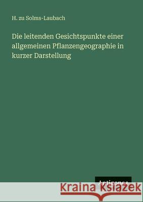 Die leitenden Gesichtspunkte einer allgemeinen Pflanzengeographie in kurzer Darstellung H. Zu Solms-Laubach 9783563956632 Antigonos Verlag - książka