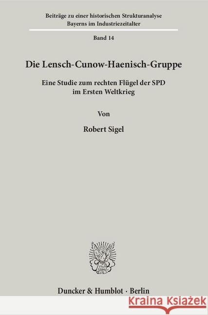 Die Lensch-Cunow-Haenisch-Gruppe: Eine Studie Zum Rechten Flugel Der SPD Im Ersten Weltkrieg Sigel, Robert 9783428036486 Duncker & Humblot - książka