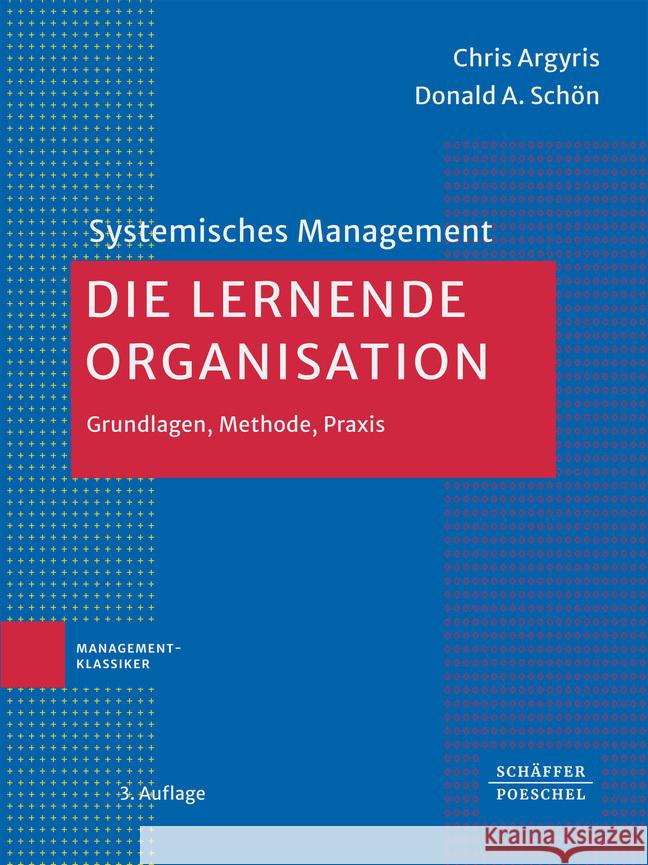 Die lernende Organisation Argyris, Chris, Schön, Donald A. 9783791061863 Schäffer-Poeschel - książka