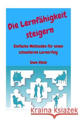 Die Lernfähigkeit Steigern: Einfache Methoden Für Einen Schnelleren Lernerfolg Klein, Uwe 9781533118882 Createspace Independent Publishing Platform - książka