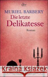 Die Letzte Delikatesse Muriel Barbery 9783423137591 Deutscher Taschenbuch Verlag GmbH & Co. - książka