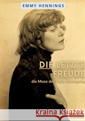 Die letzte Freude Emmy Hennings   9791041932993 Culturea - książka
