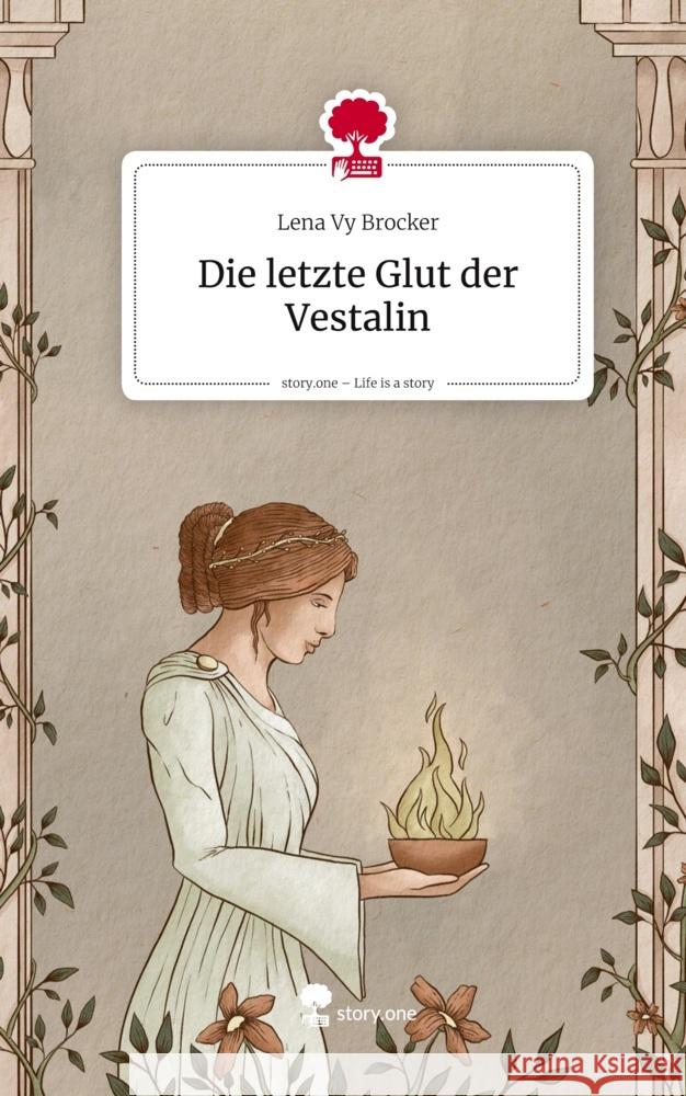 Die letzte Glut der Vestalin. Life is a Story - story.one Brocker, Lena Vy 9783711802637 story.one publishing - książka