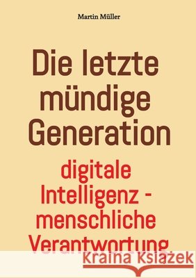 Die letzte mündige Generation Müller, Martin 9783384768377 tredition - książka