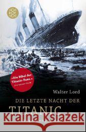 Die letzte Nacht der Titanic : Augenzeugen erzählen Lord, Walter 9783596192694 Fischer (TB.), Frankfurt - książka